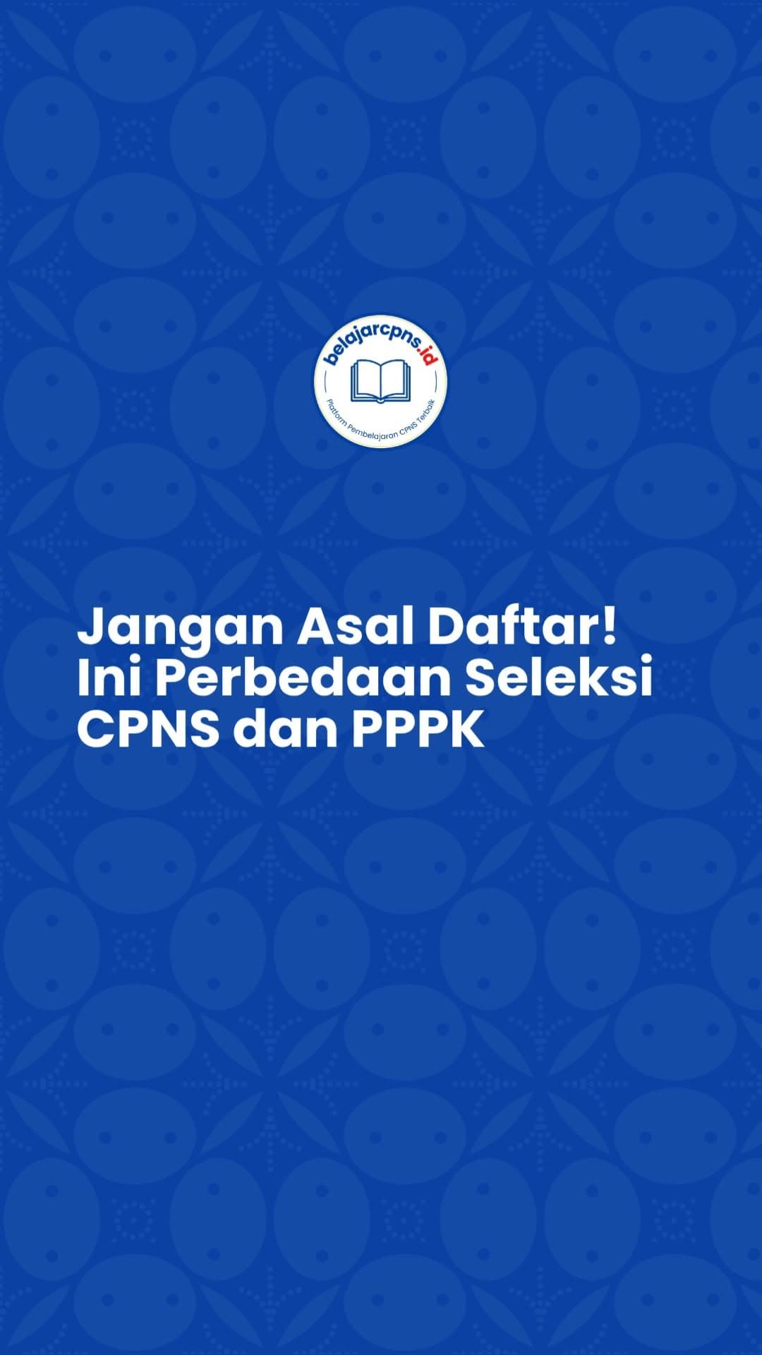 CPNS atau PPPK? Pahami Perbedaan Seleksinya Sebelum Daftar
