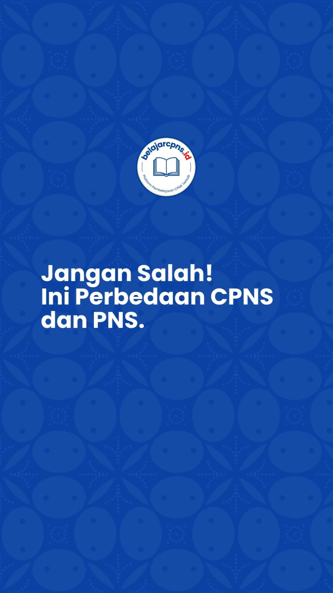 Jangan Tertukar: Ini Perbedaan Status CPNS dan PNS