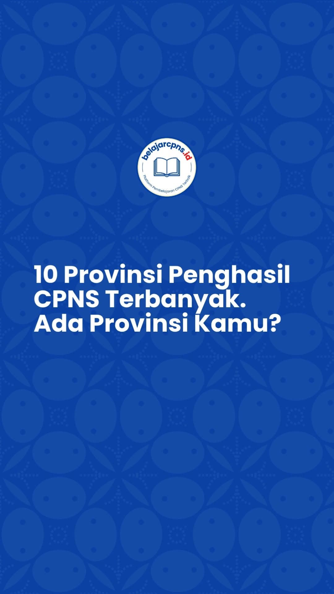 10 Provinsi Penghasil Formasi CPNS Terbanyak: Cek Daerah Asalmu