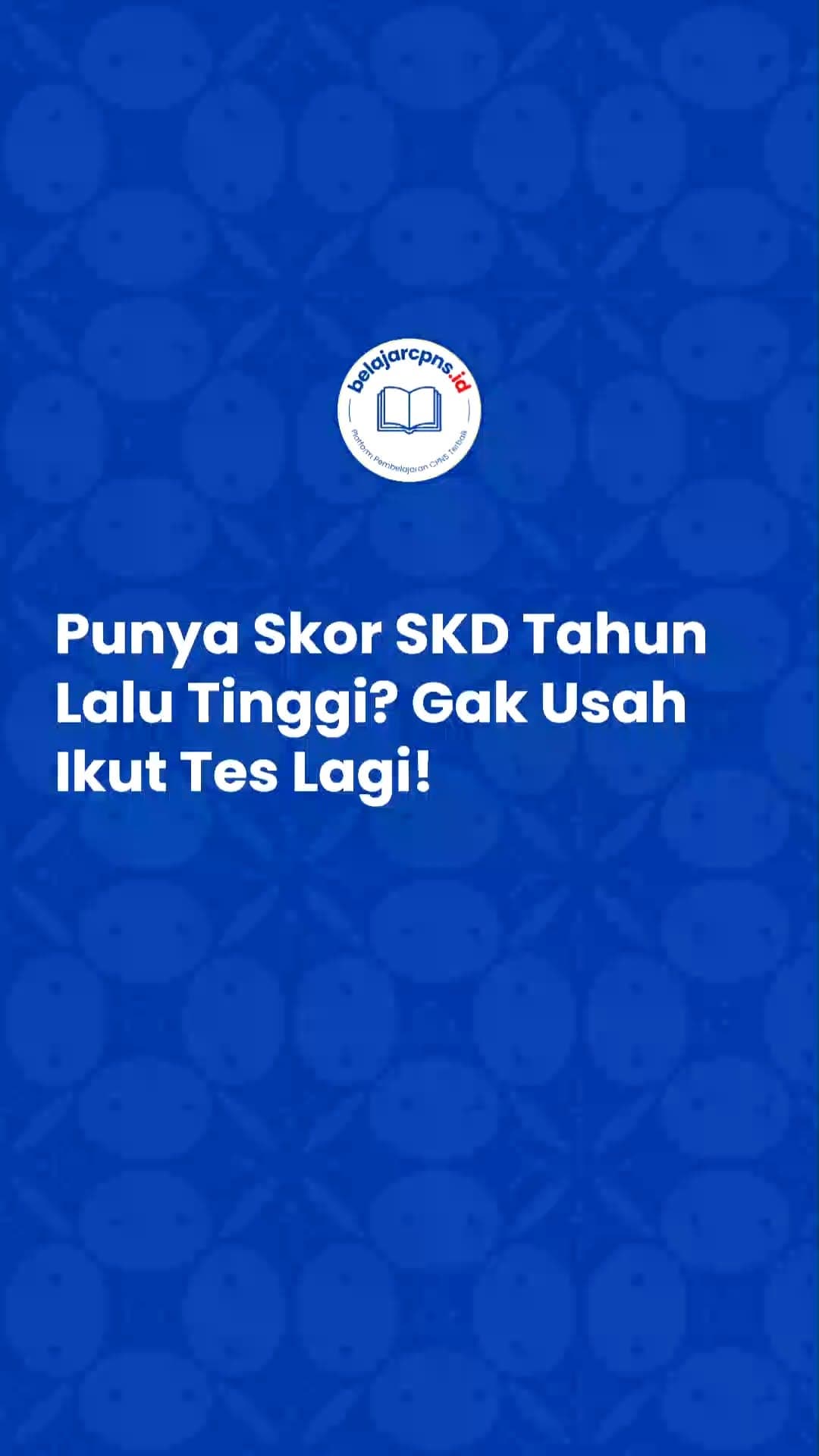 Nilai SKD Tahun Lalu Tidak Hangus: Ini Syarat Pakai Nilai Tanpa Tes Ulang